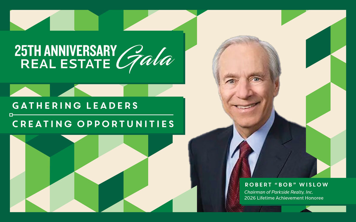 25th Anniversary Real Estate Gala: "Gathering Leaders, Creating Opportunities" with Robert "Bob" Wislow, Chairman of Parkside Realty, Inc. 2026 Lifetime Achievement Honoree